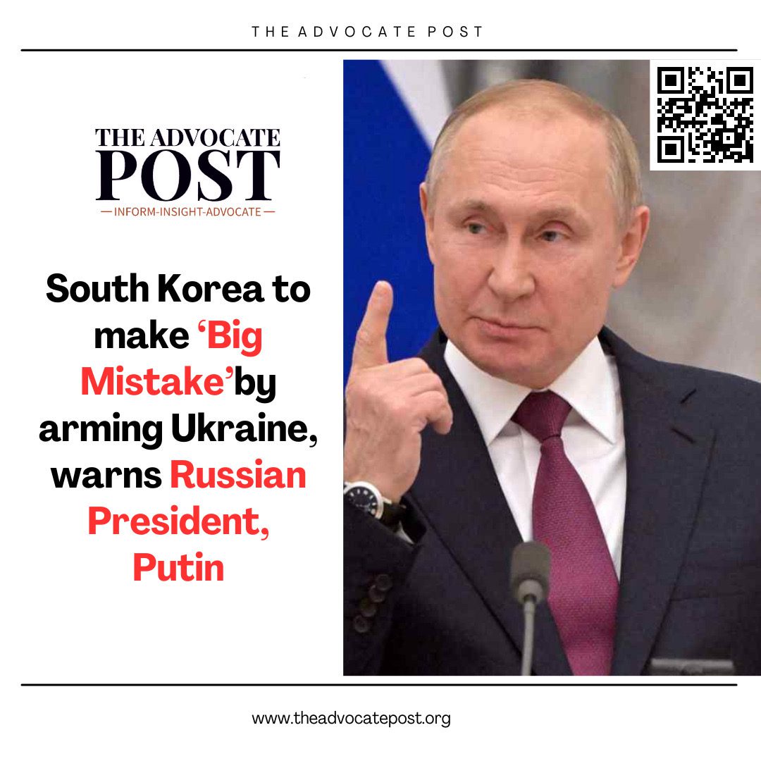 Read more about the article South Korea to make ‘Big Mistake’by arming Ukraine, warns Russian President, Putin